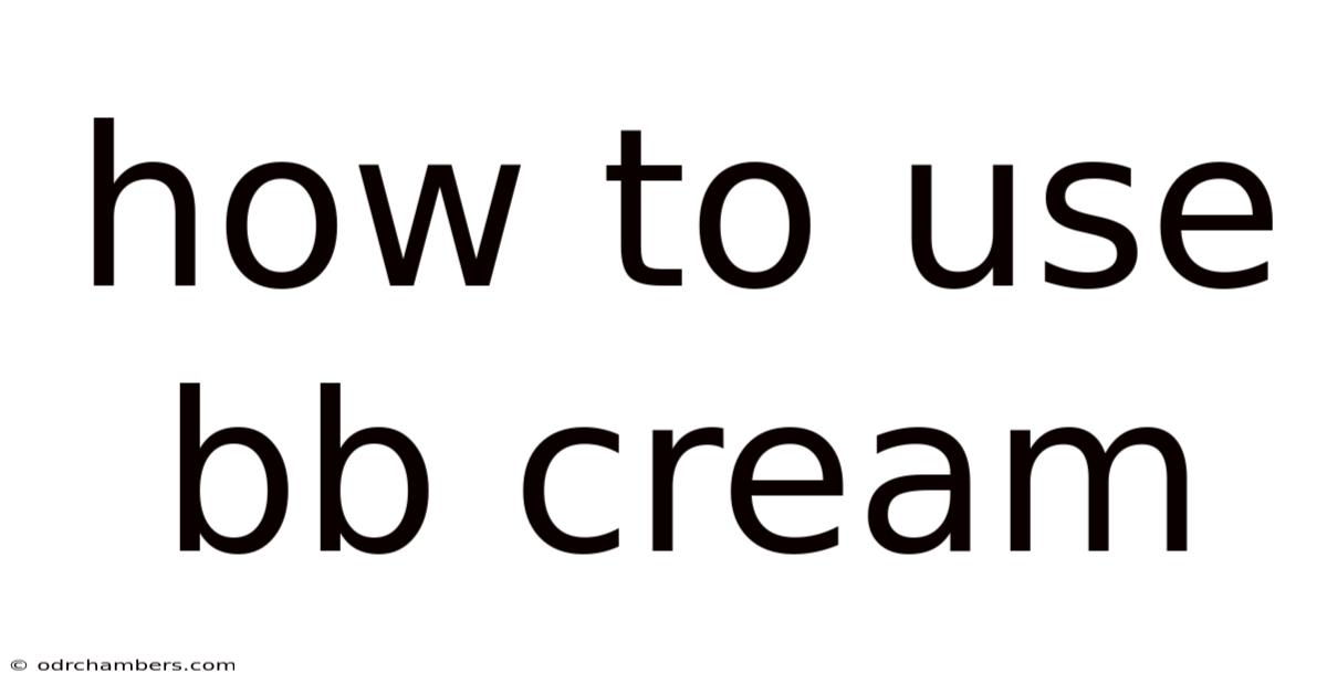 How To Use Bb Cream