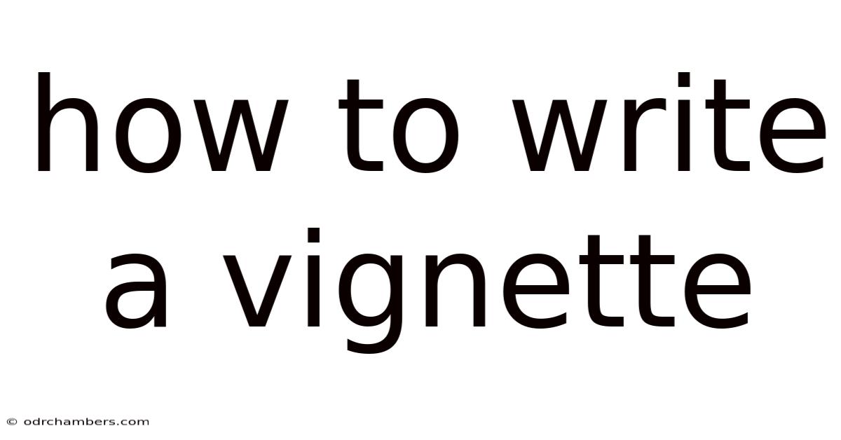 How To Write A Vignette