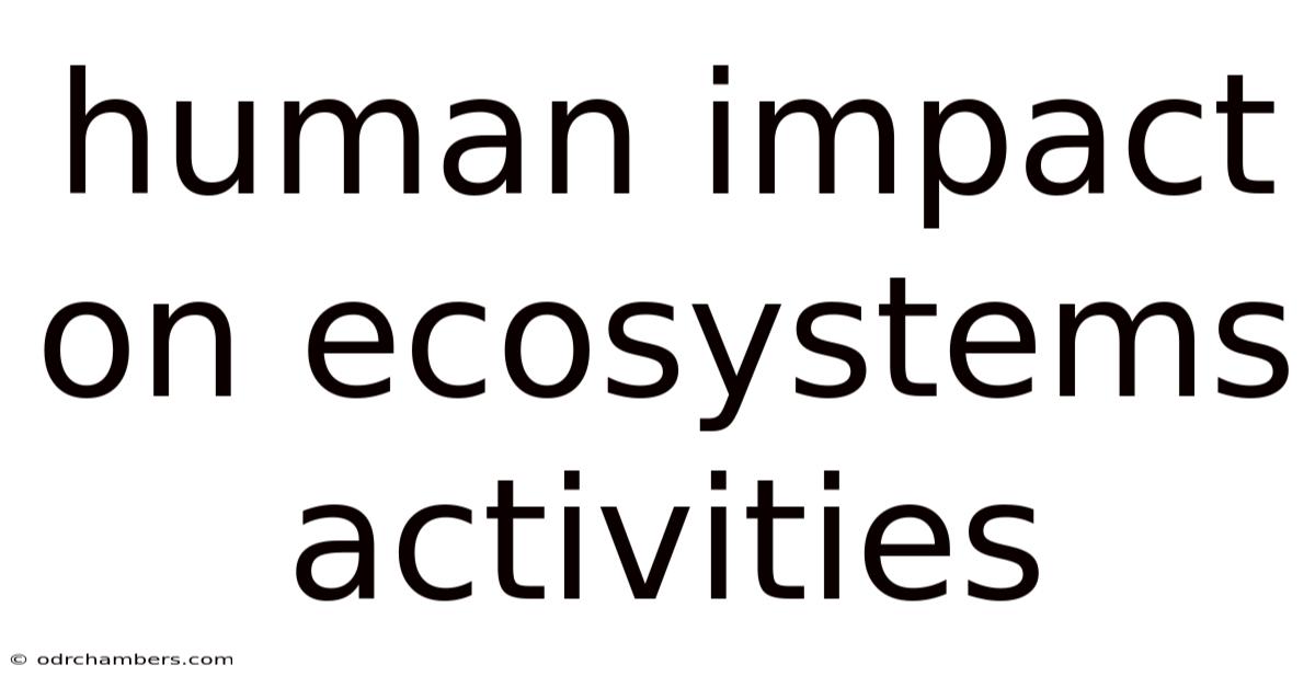 Human Impact On Ecosystems Activities
