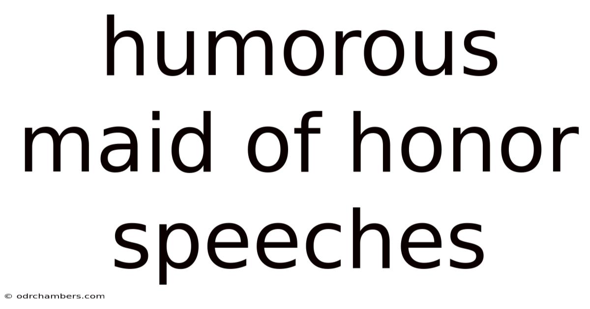 Humorous Maid Of Honor Speeches