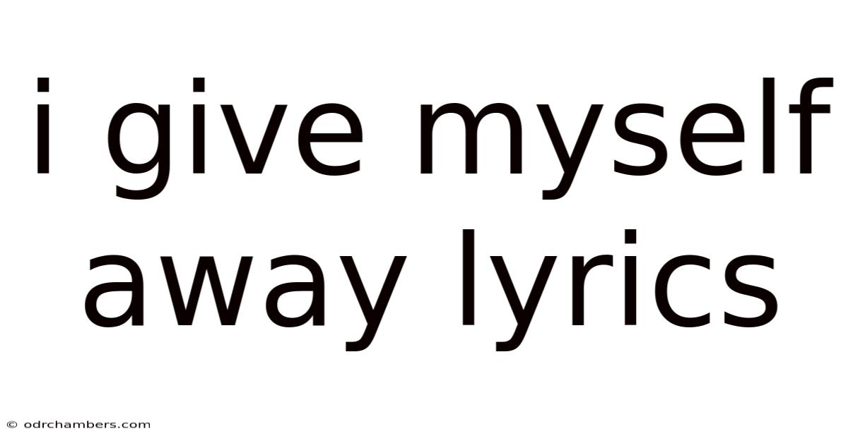 I Give Myself Away Lyrics