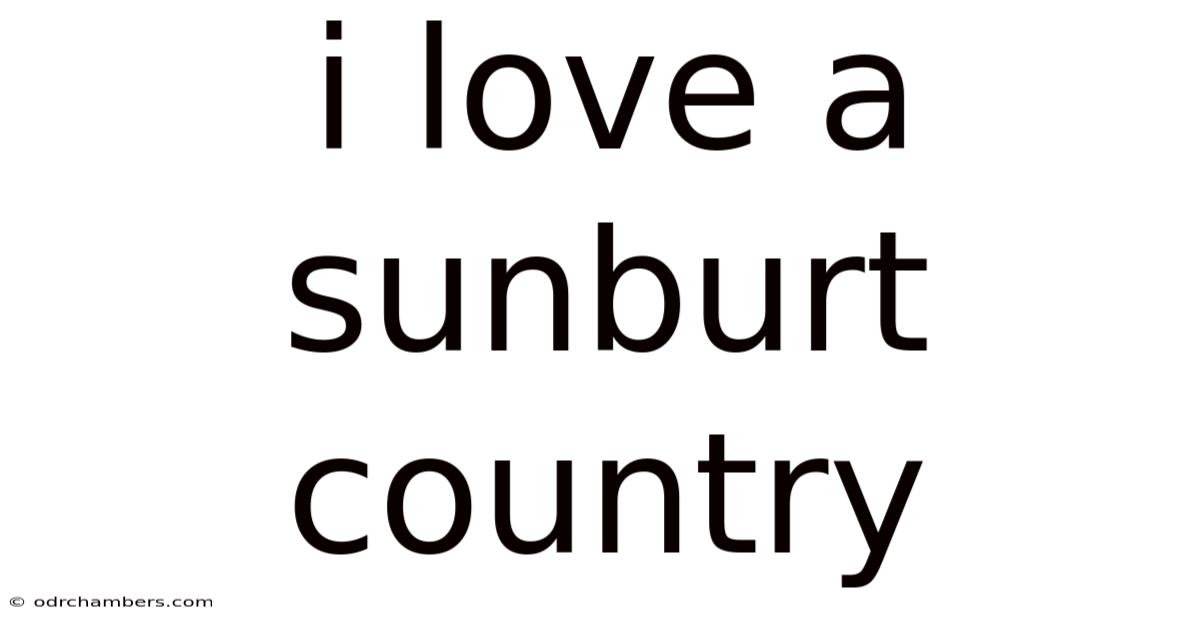 I Love A Sunburt Country