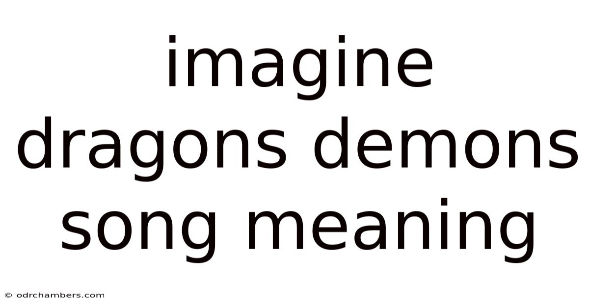 Imagine Dragons Demons Song Meaning