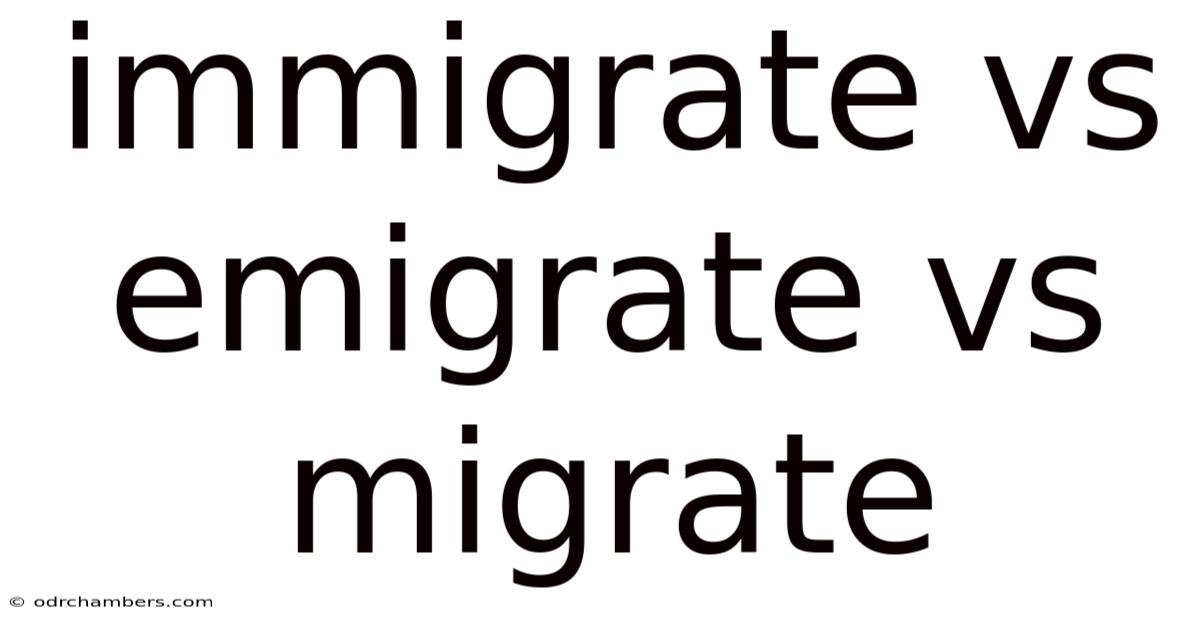 Immigrate Vs Emigrate Vs Migrate