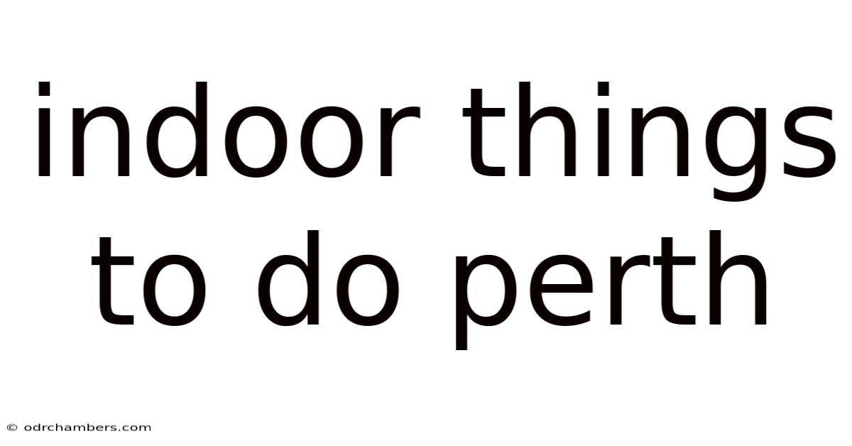 Indoor Things To Do Perth