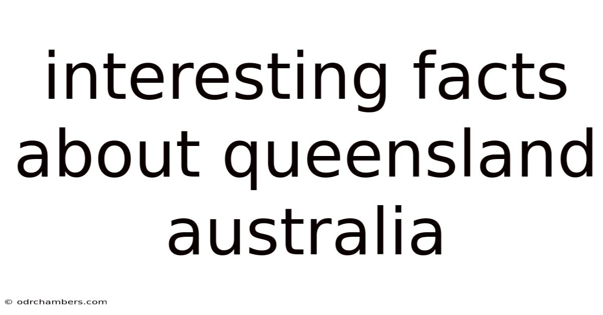 Interesting Facts About Queensland Australia
