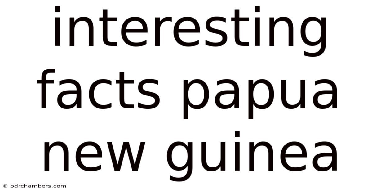 Interesting Facts Papua New Guinea