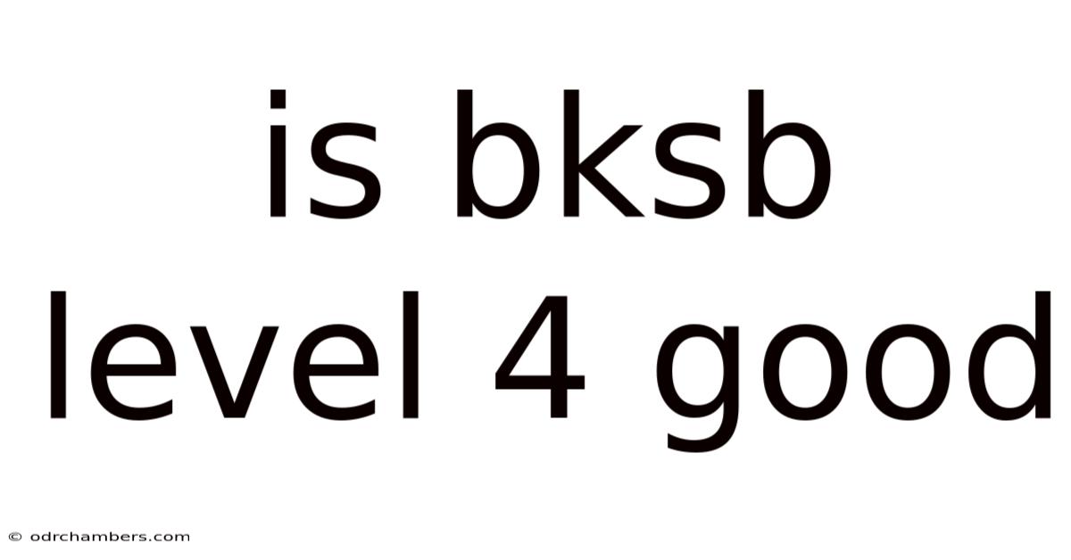 Is Bksb Level 4 Good