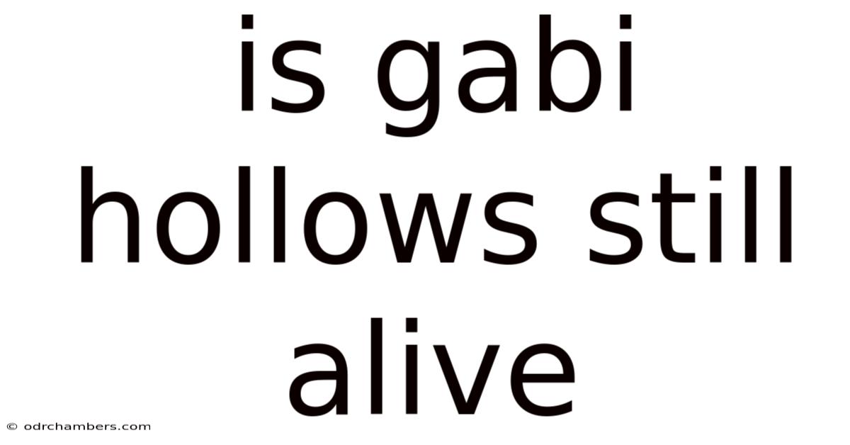 Is Gabi Hollows Still Alive