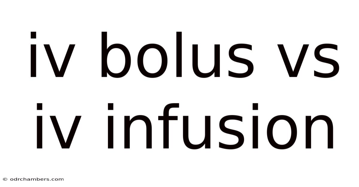 Iv Bolus Vs Iv Infusion