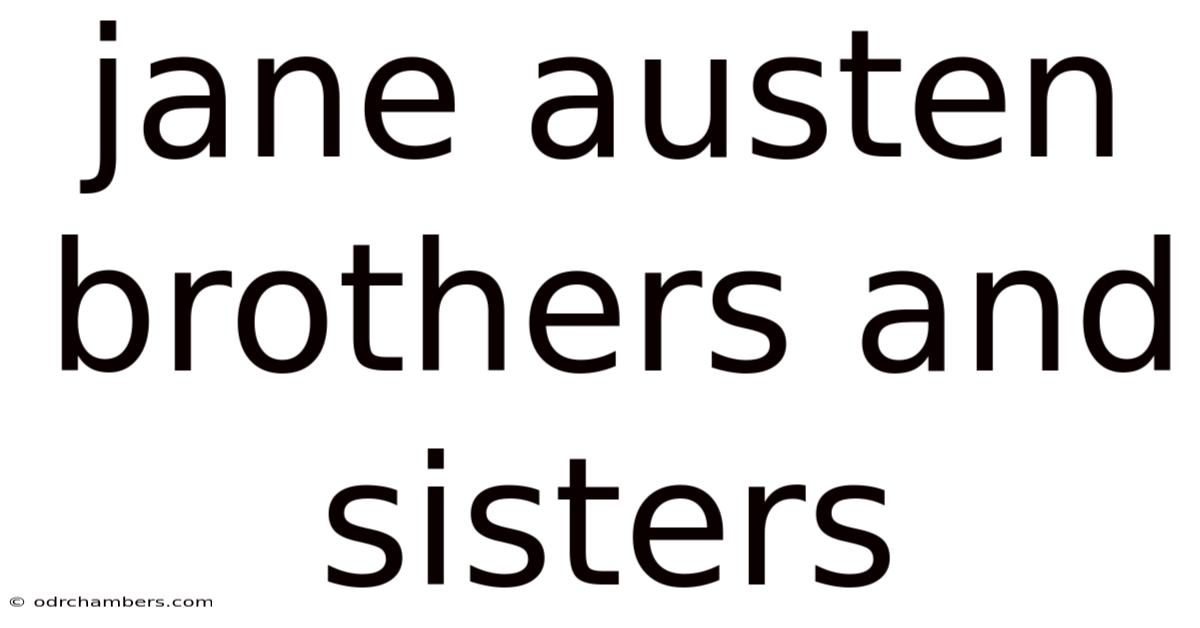 Jane Austen Brothers And Sisters