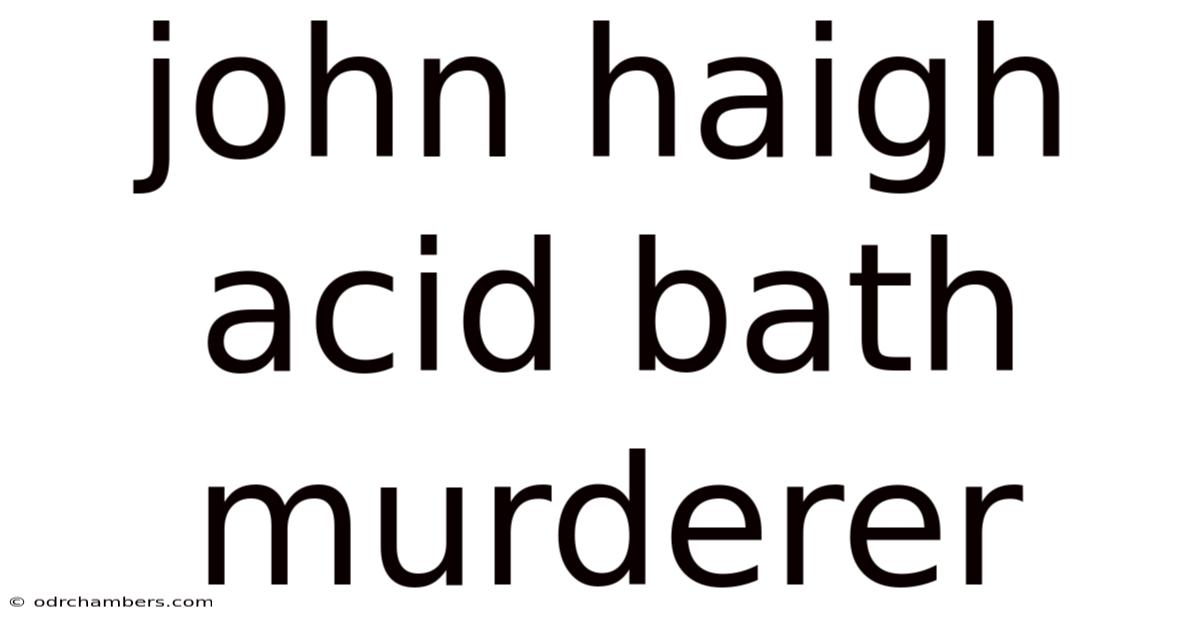 John Haigh Acid Bath Murderer