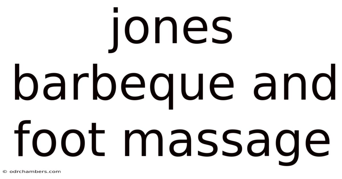 Jones Barbeque And Foot Massage