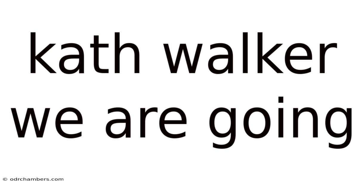 Kath Walker We Are Going