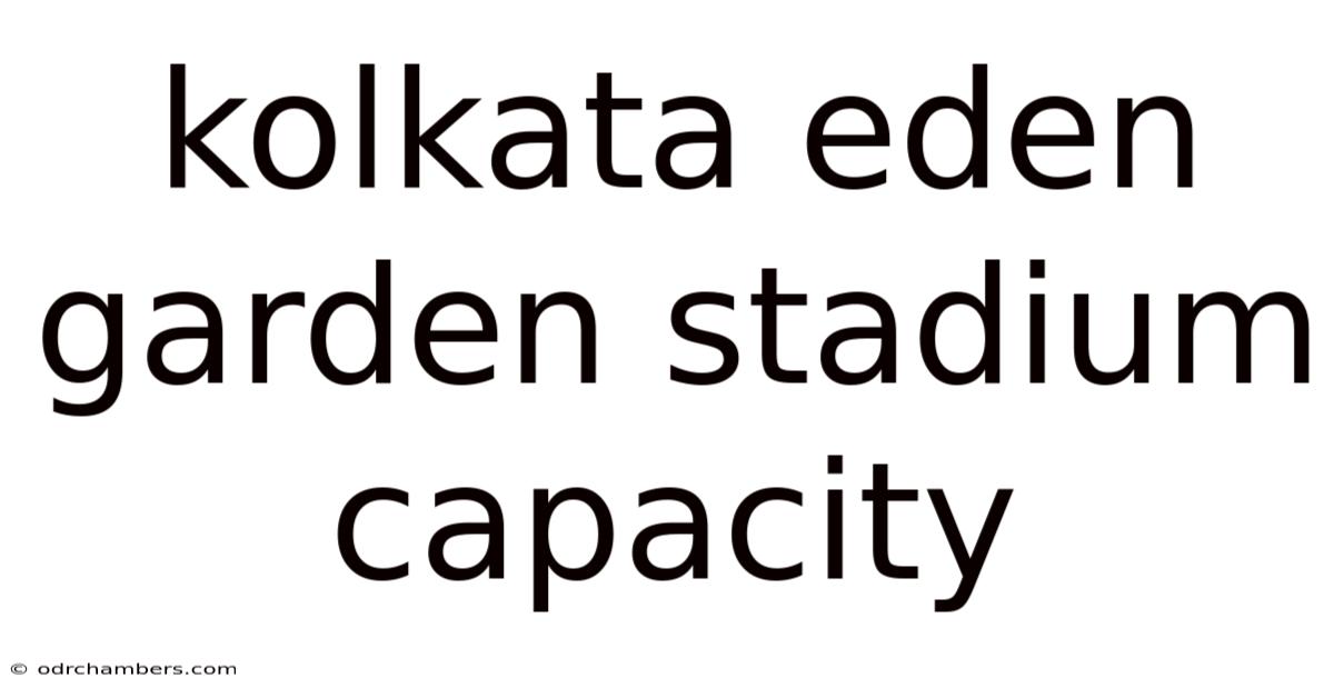 Kolkata Eden Garden Stadium Capacity