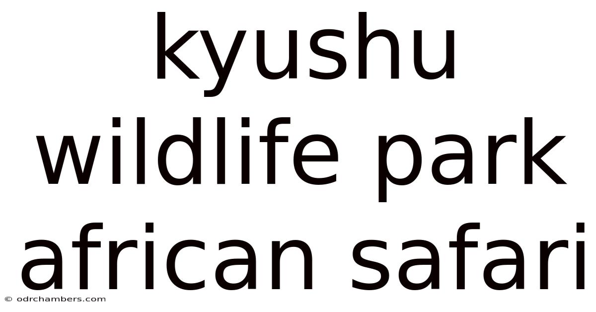 Kyushu Wildlife Park African Safari