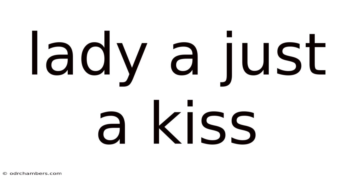 Lady A Just A Kiss