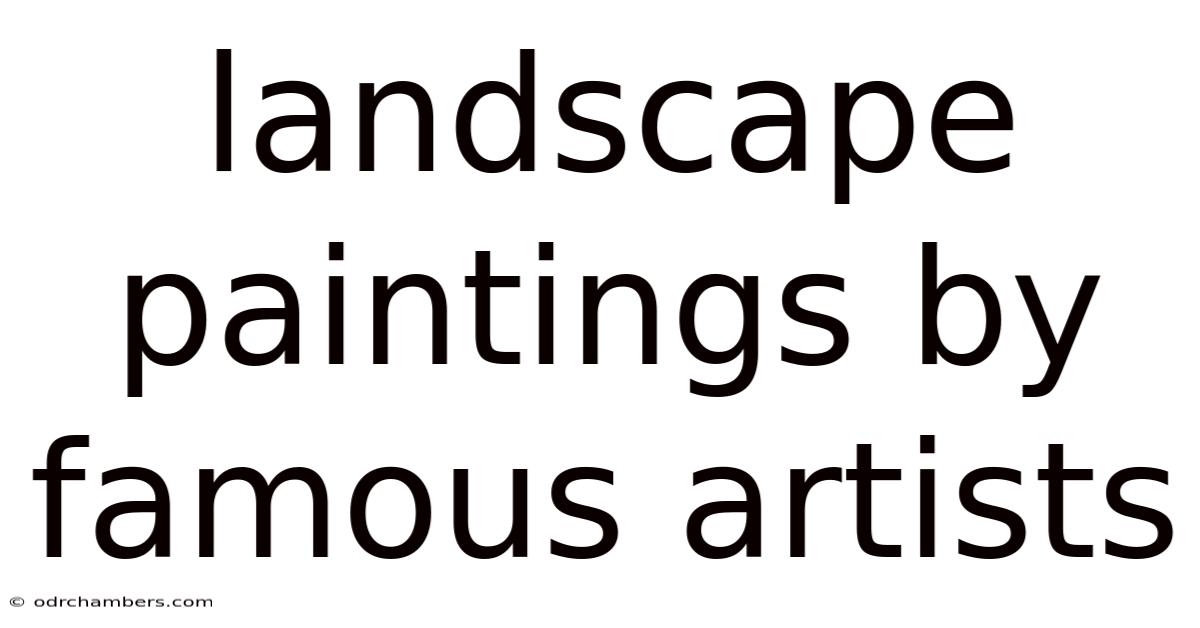 Landscape Paintings By Famous Artists