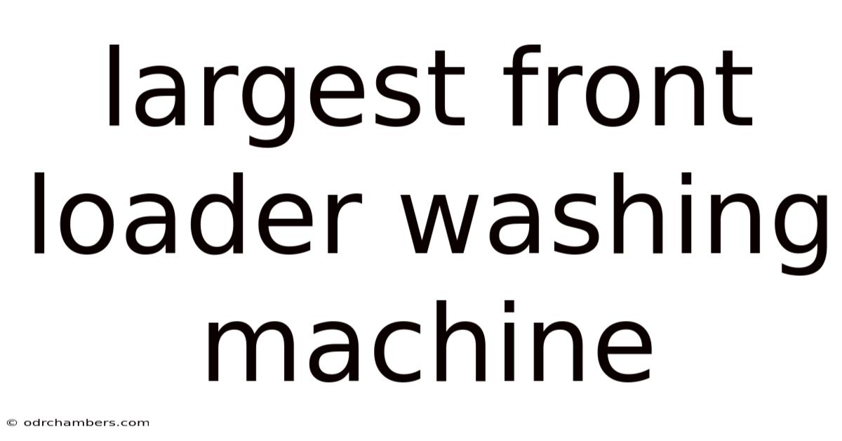 Largest Front Loader Washing Machine