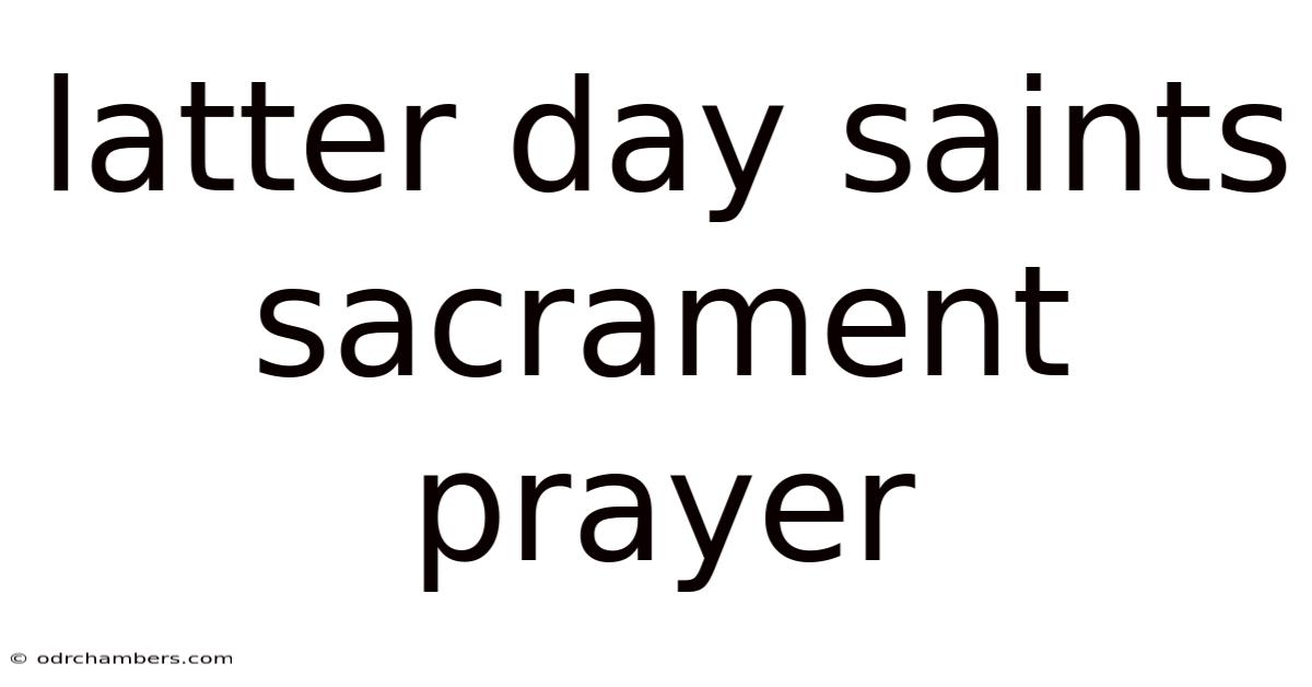 Latter Day Saints Sacrament Prayer