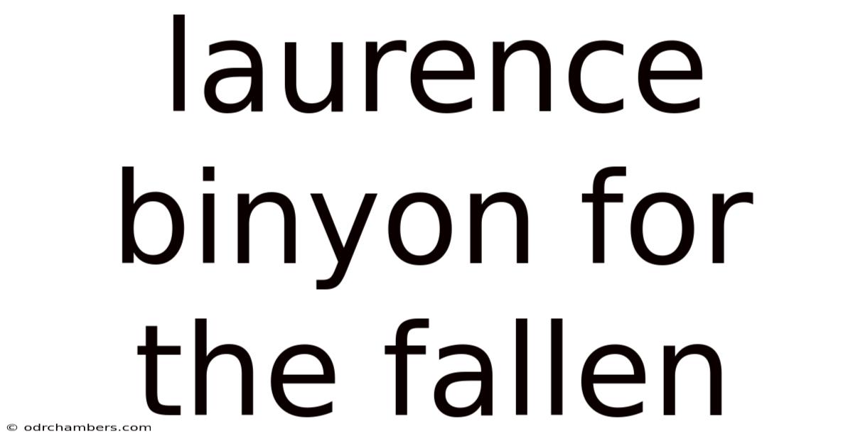 Laurence Binyon For The Fallen