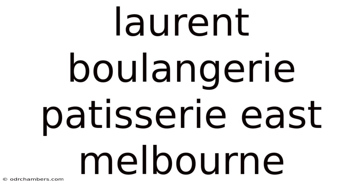 Laurent Boulangerie Patisserie East Melbourne