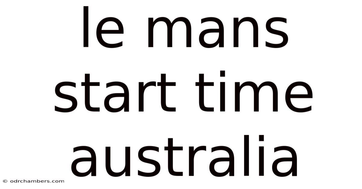 Le Mans Start Time Australia