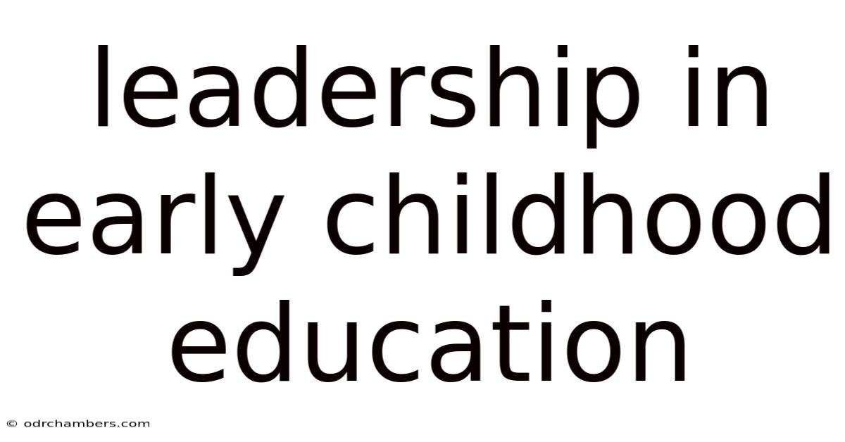 Leadership In Early Childhood Education