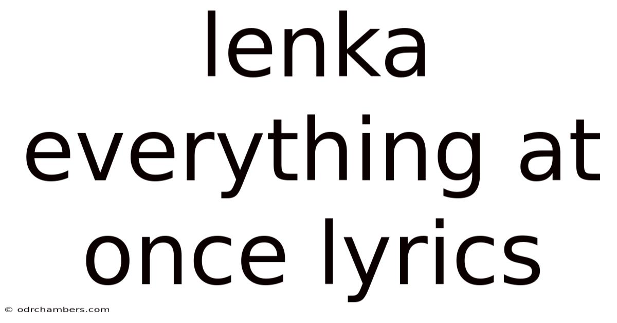 Lenka Everything At Once Lyrics