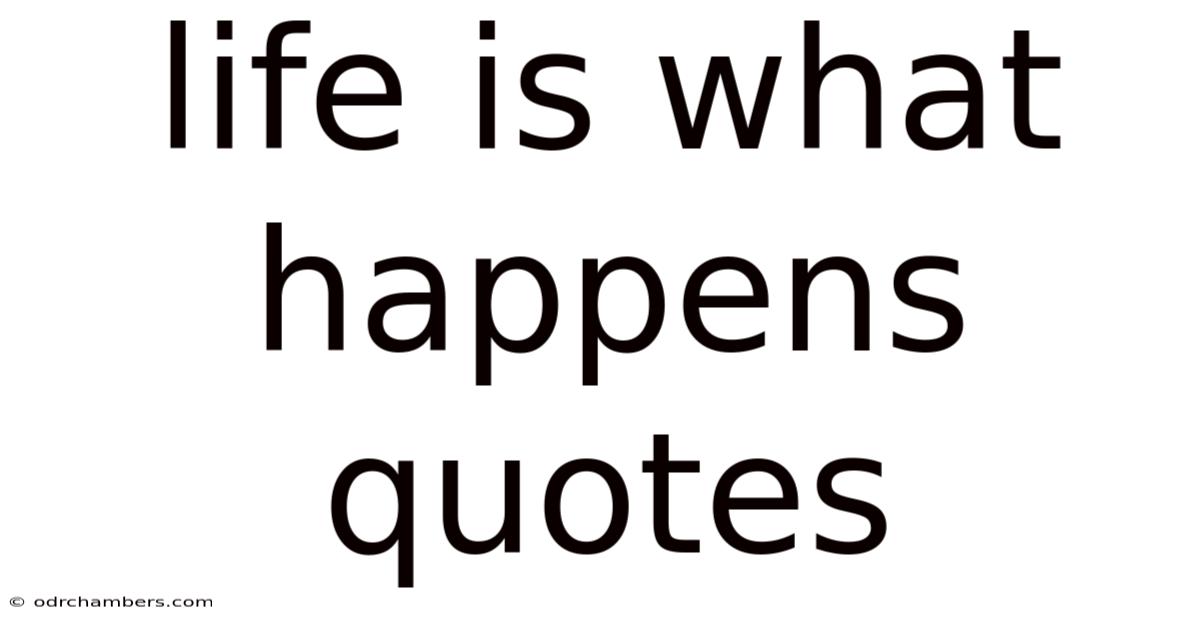 Life Is What Happens Quotes