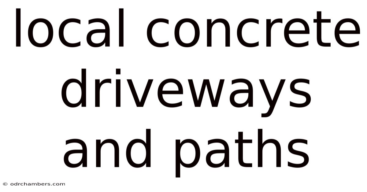 Local Concrete Driveways And Paths