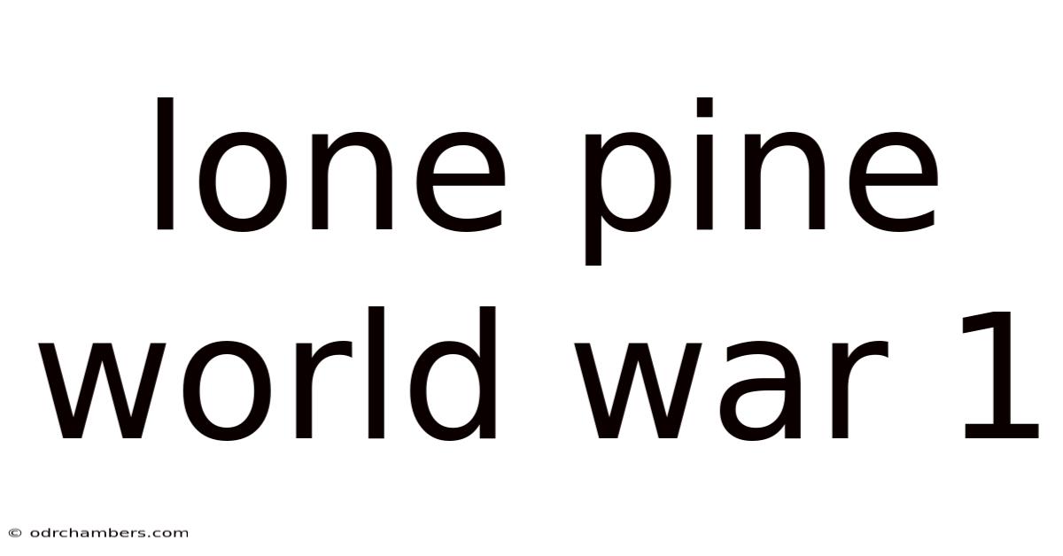Lone Pine World War 1