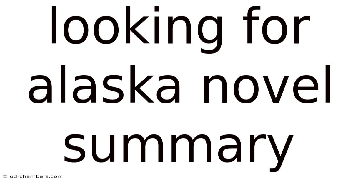 Looking For Alaska Novel Summary