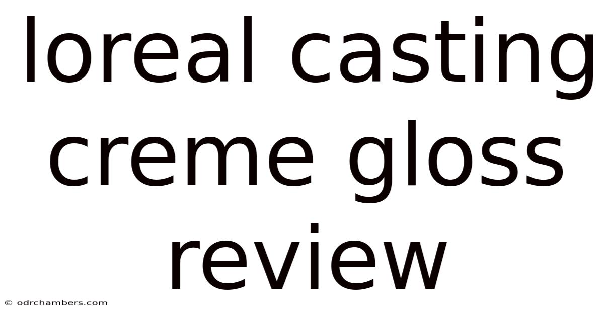 Loreal Casting Creme Gloss Review