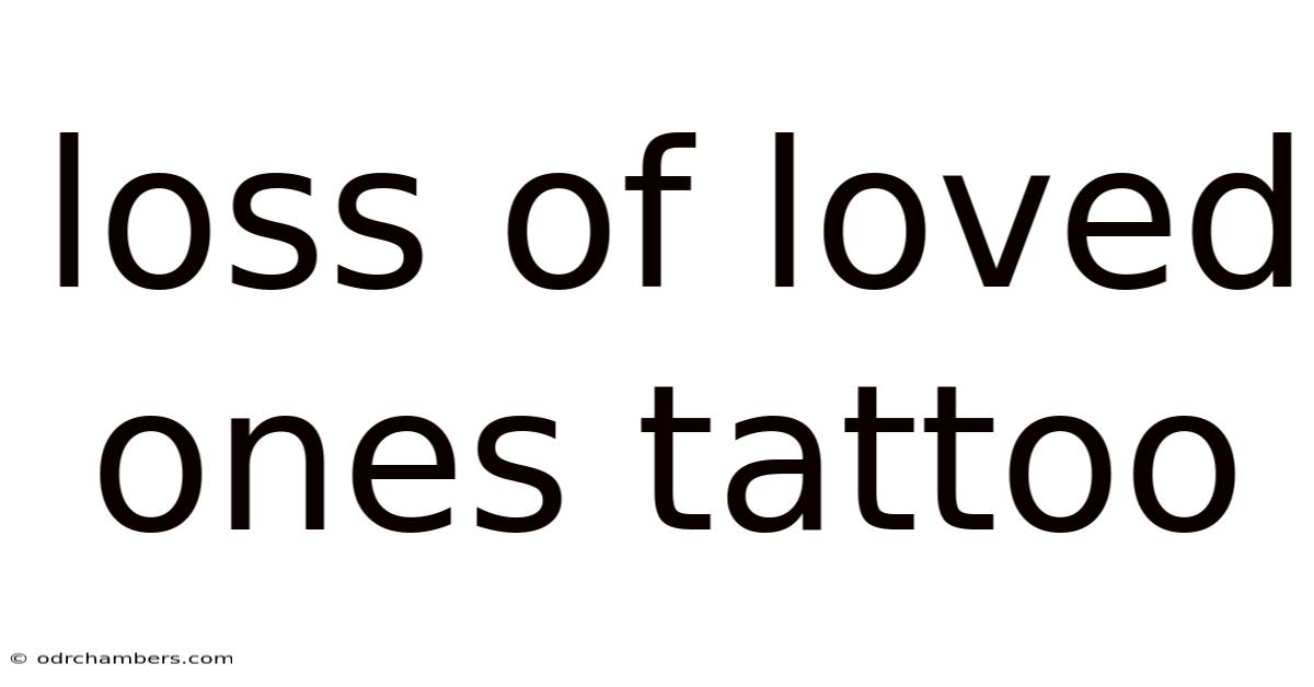 Loss Of Loved Ones Tattoo