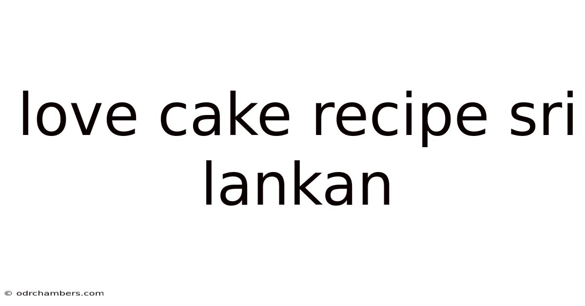 Love Cake Recipe Sri Lankan