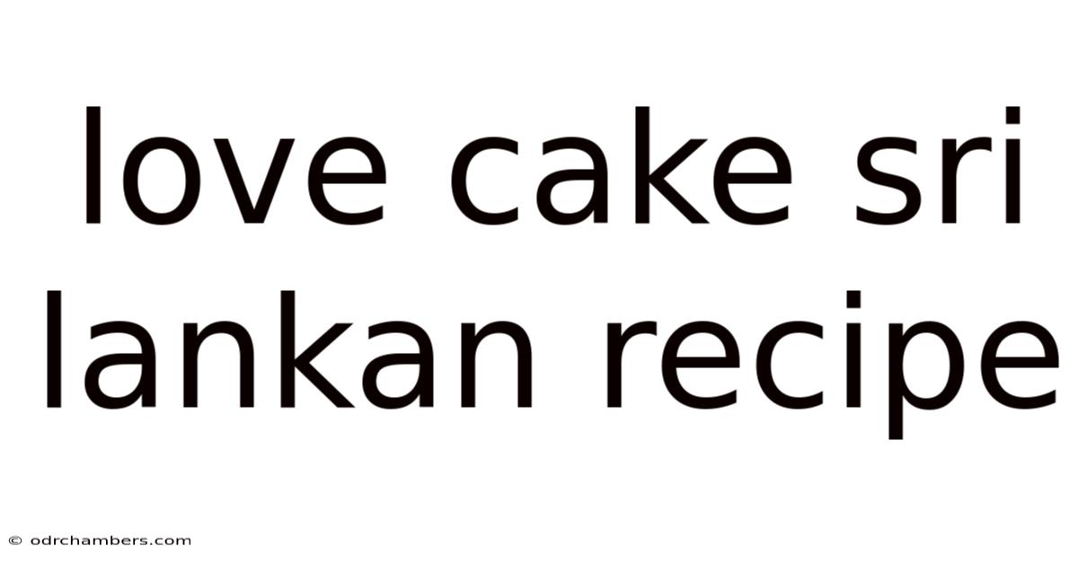 Love Cake Sri Lankan Recipe