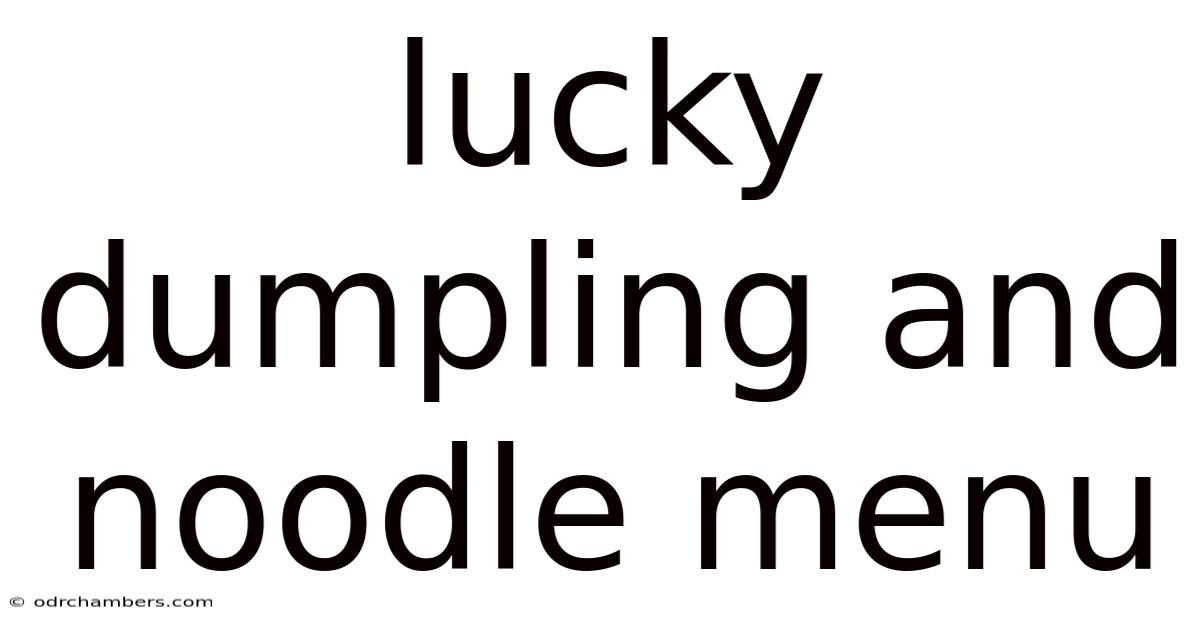 Lucky Dumpling And Noodle Menu