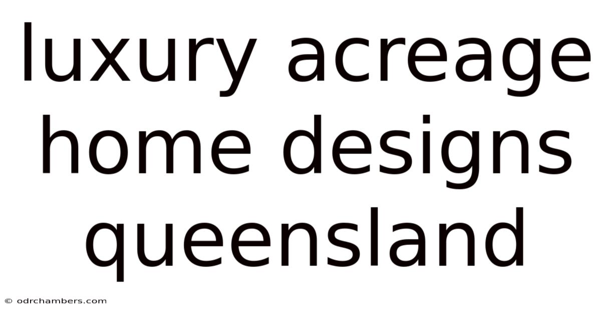 Luxury Acreage Home Designs Queensland