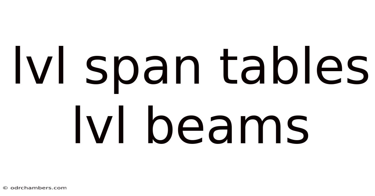 Lvl Span Tables Lvl Beams