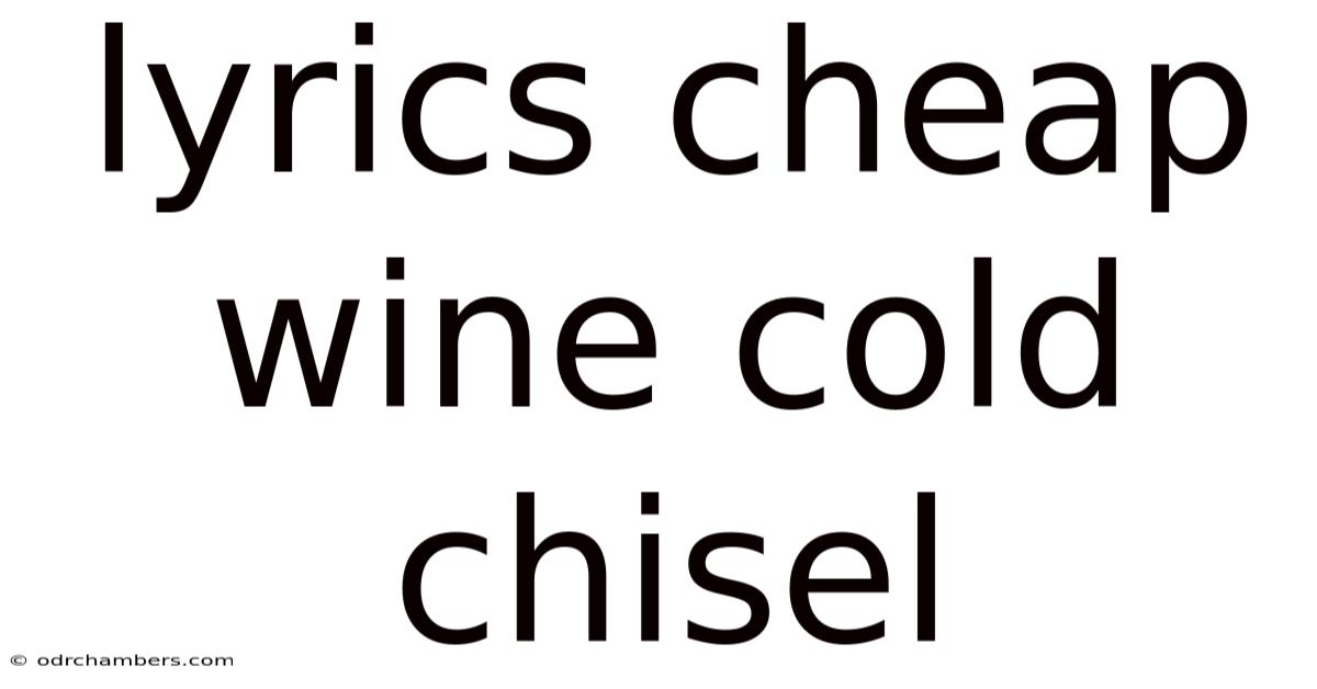 Lyrics Cheap Wine Cold Chisel