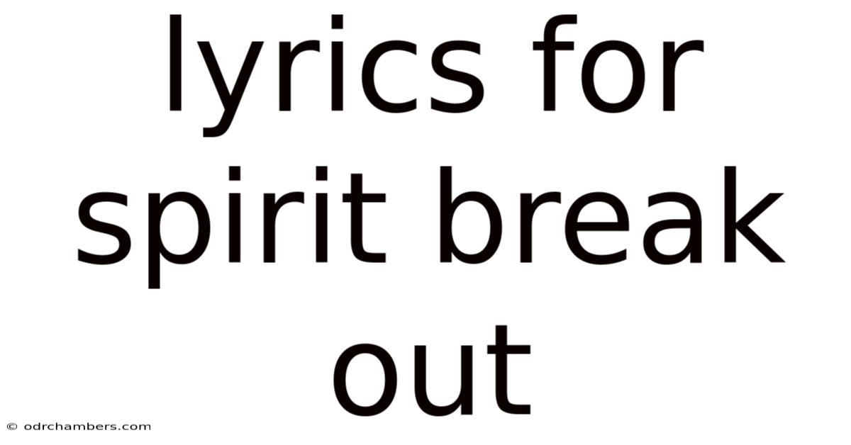Lyrics For Spirit Break Out