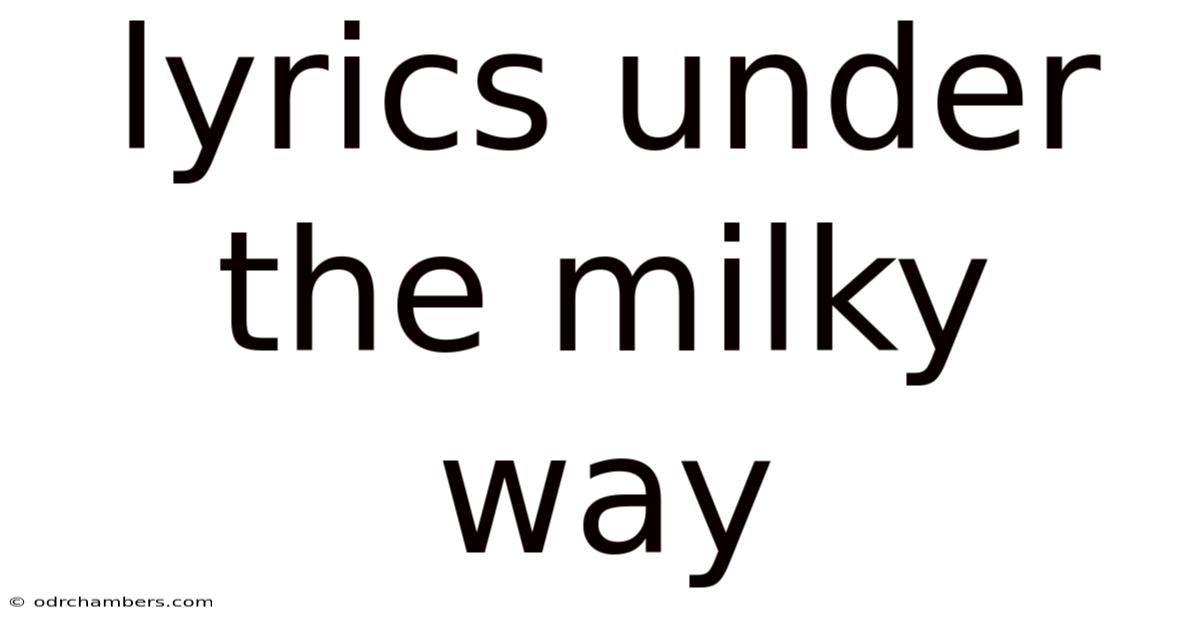 Lyrics Under The Milky Way