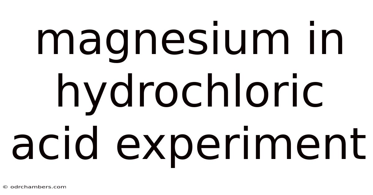 Magnesium In Hydrochloric Acid Experiment