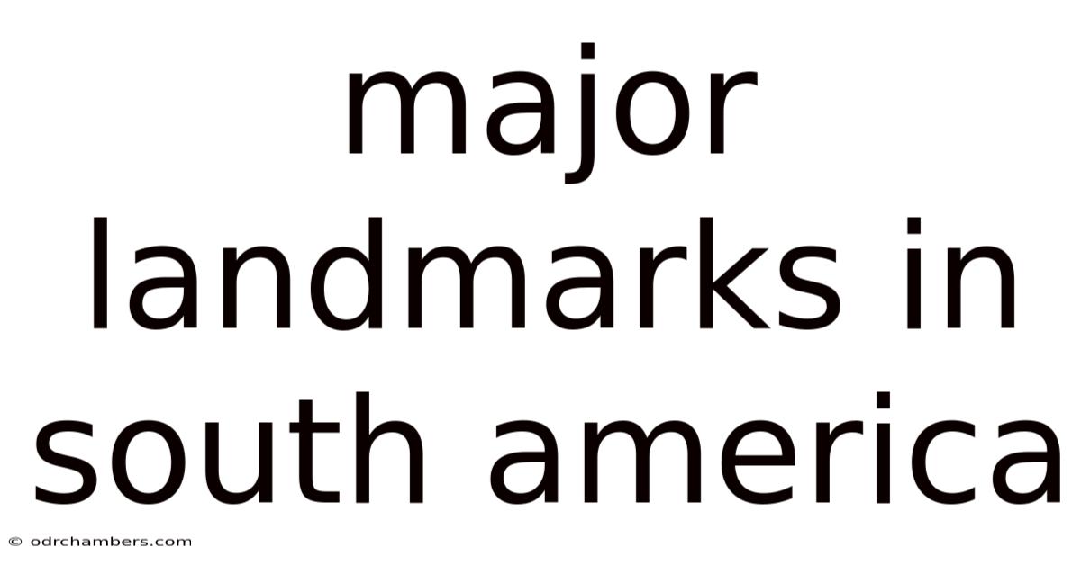 Major Landmarks In South America