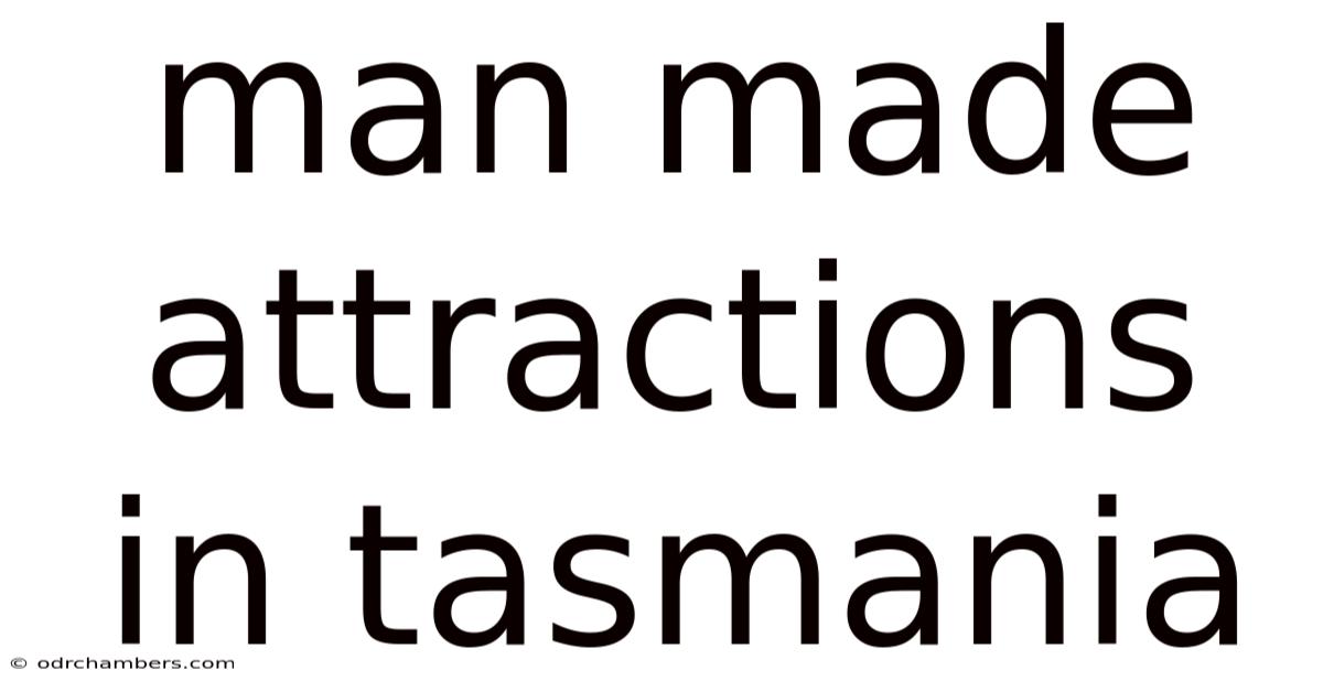 Man Made Attractions In Tasmania