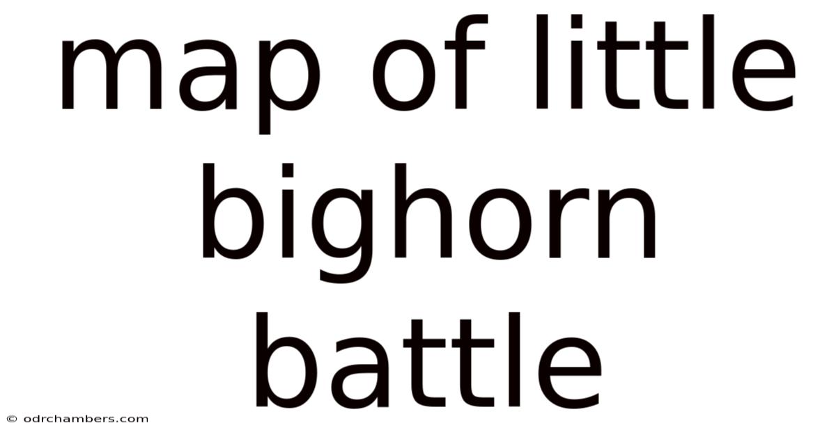 Map Of Little Bighorn Battle