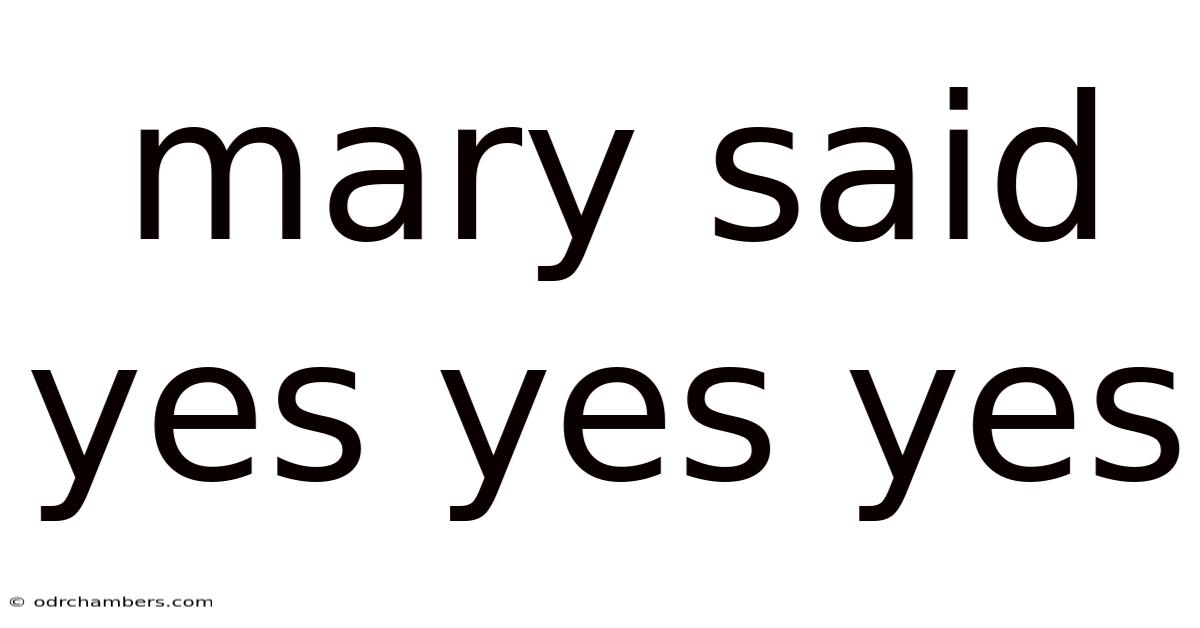 Mary Said Yes Yes Yes