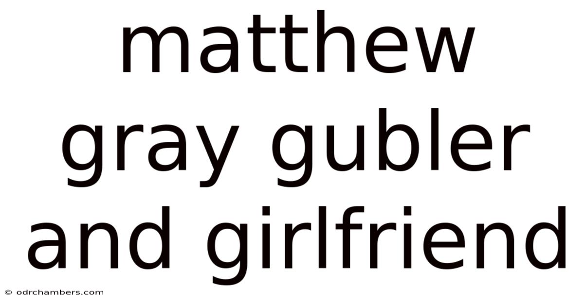Matthew Gray Gubler And Girlfriend