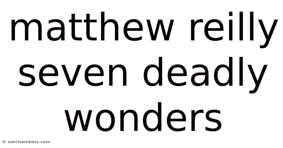 Matthew Reilly Seven Deadly Wonders